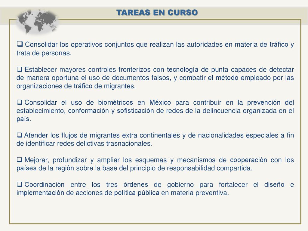 TAREAS EN CURSO Consolidar los operativos conjuntos que realizan las autoridades en materia de tráfico y trata de personas.