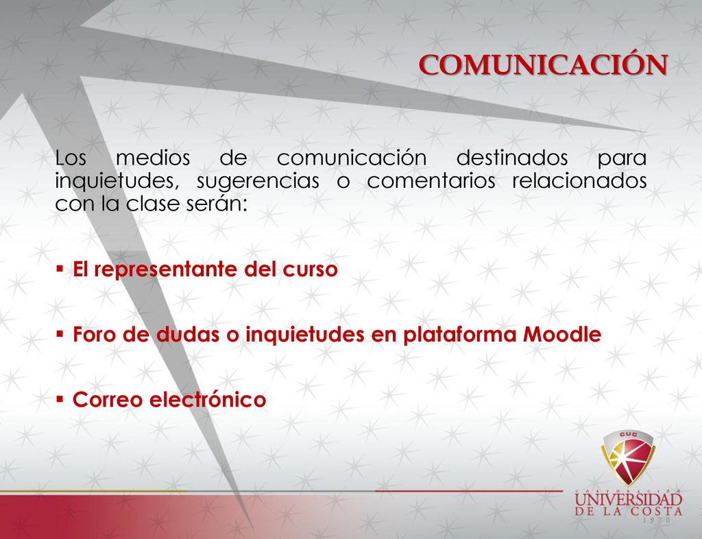 COMUNICACIÓN Los medios de comunicación destinados para inquietudes, sugerencias o comentarios relacionados con la clase serán:
