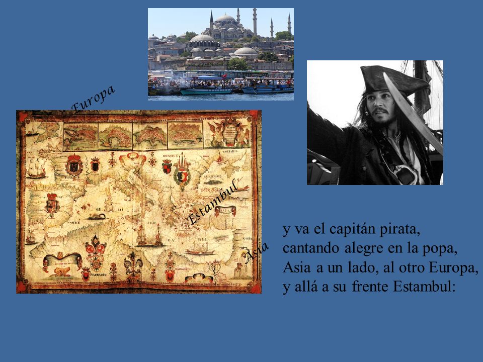Asia y va el capitán pirata, cantando alegre en la popa,