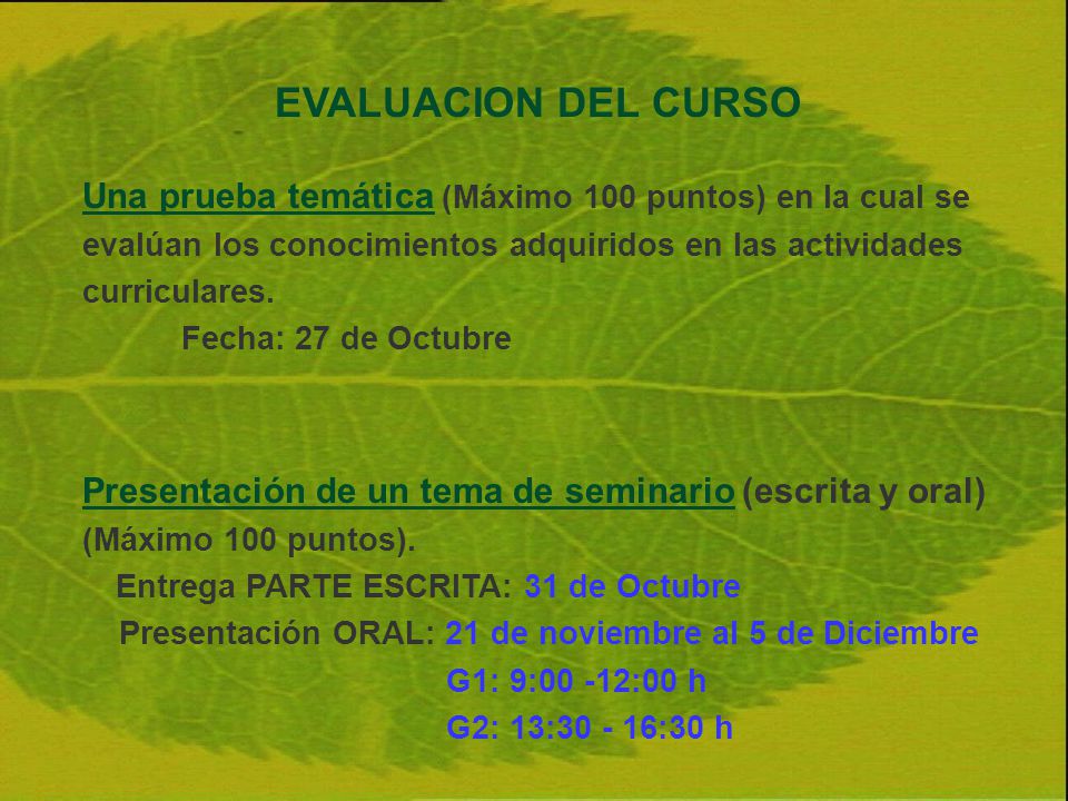 EVALUACION DEL CURSO Una prueba temática (Máximo 100 puntos) en la cual se evalúan los conocimientos adquiridos en las actividades curriculares.