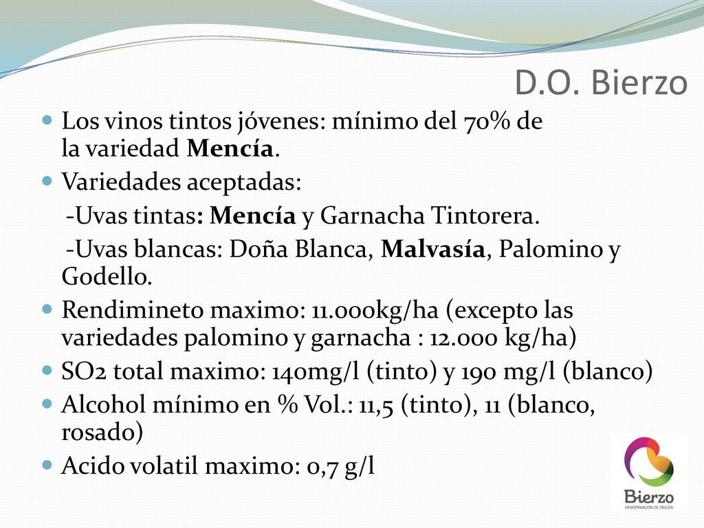 D.O. Bierzo Los vinos tintos jóvenes: mínimo del 70% de la variedad Mencía. Variedades aceptadas: -Uvas tintas: Mencía y Garnacha Tintorera.
