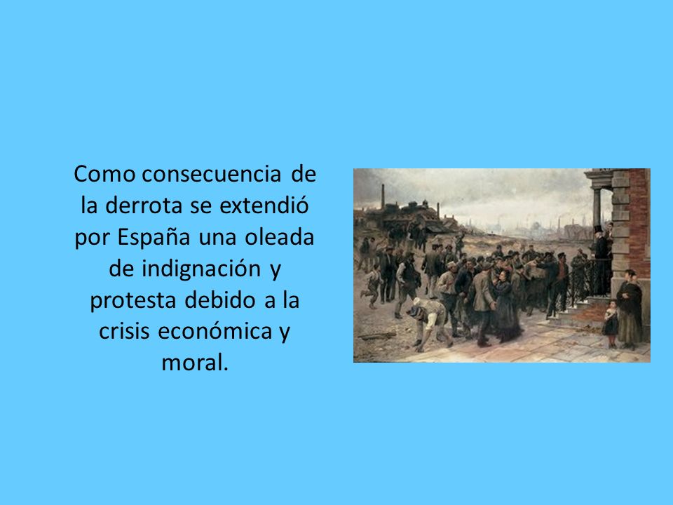 Como consecuencia de la derrota se extendió por España una oleada de indignación y protesta debido a la crisis económica y moral.