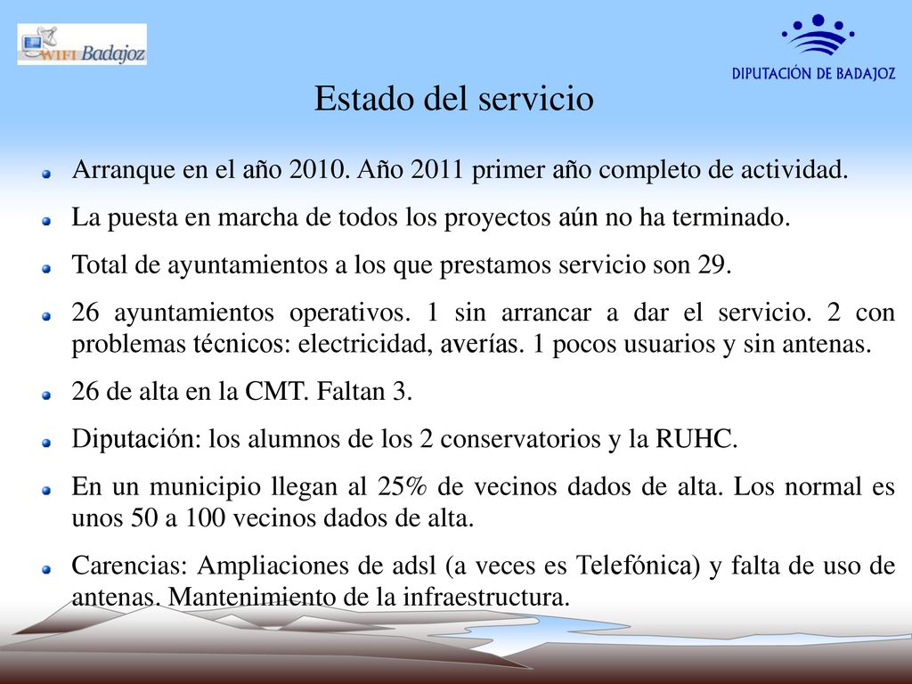 Estado del servicio Arranque en el año Año 2011 primer año completo de actividad.