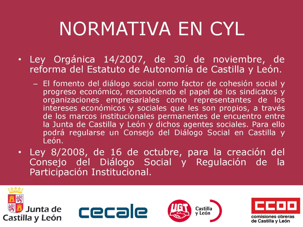 NORMATIVA EN CYL Ley Orgánica 14/2007, de 30 de noviembre, de reforma del Estatuto de Autonomía de Castilla y León.