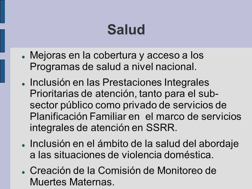 Salud Mejoras en la cobertura y acceso a los Programas de salud a nivel nacional.