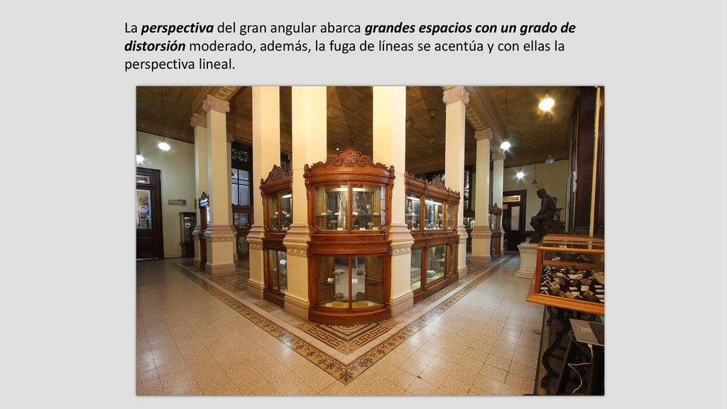 La perspectiva del gran angular abarca grandes espacios con un grado de distorsión moderado, además, la fuga de líneas se acentúa y con ellas la perspectiva lineal.