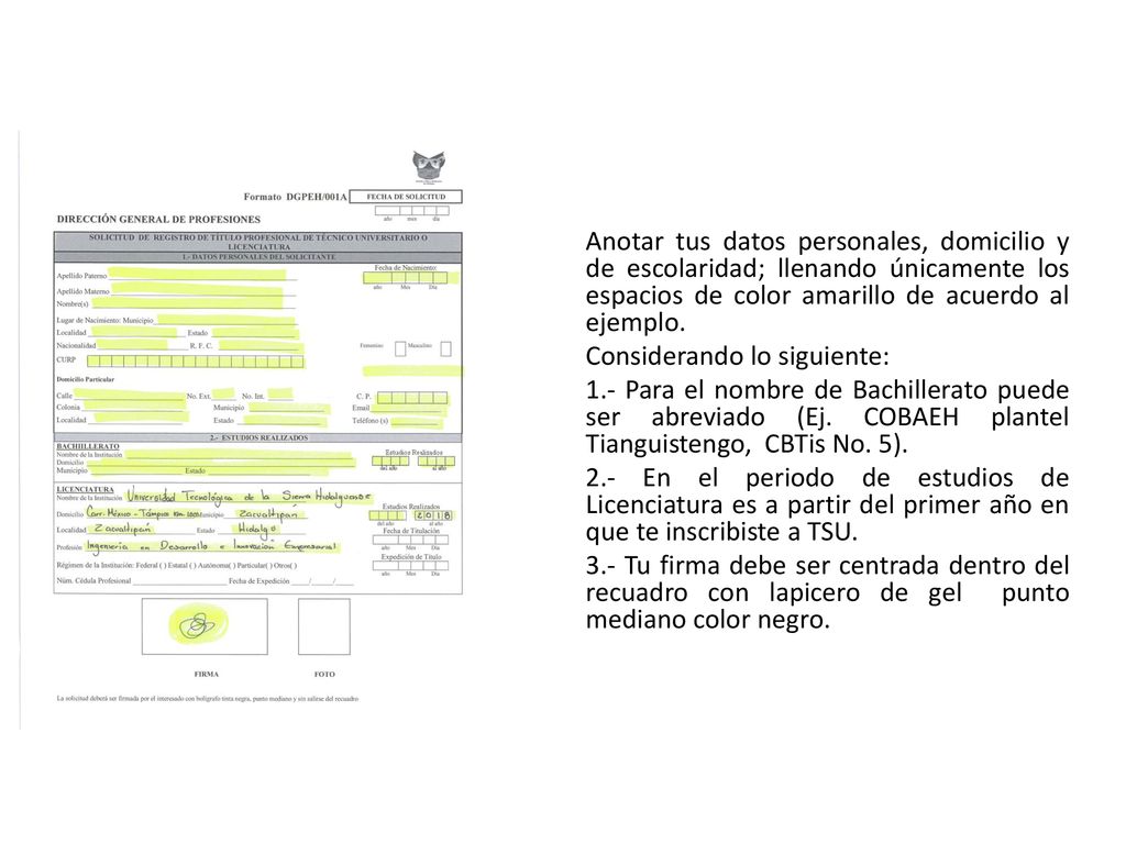 Anotar tus datos personales, domicilio y de escolaridad; llenando únicamente los espacios de color amarillo de acuerdo al ejemplo.