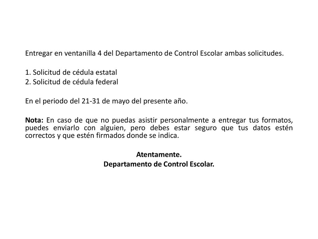 Entregar en ventanilla 4 del Departamento de Control Escolar ambas solicitudes.