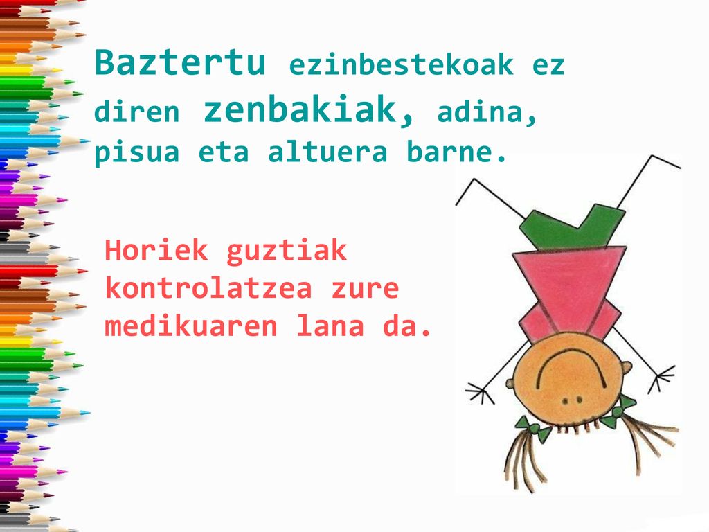 Baztertu ezinbestekoak ez diren zenbakiak, adina, pisua eta altuera barne.