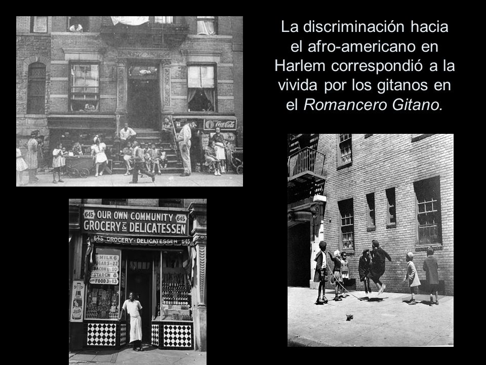 La discriminación hacia el afro-americano en Harlem correspondió a la vivida por los gitanos en el Romancero Gitano.