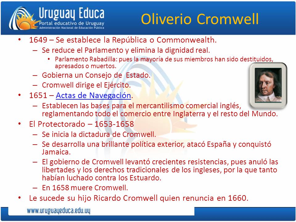Oliverio Cromwell 1649 – Se establece la República o Commonwealth.
