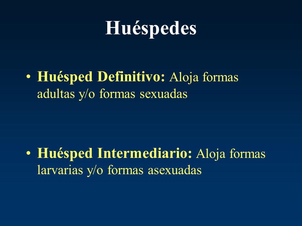 Huéspedes Huésped Definitivo: Aloja formas adultas y/o formas sexuadas