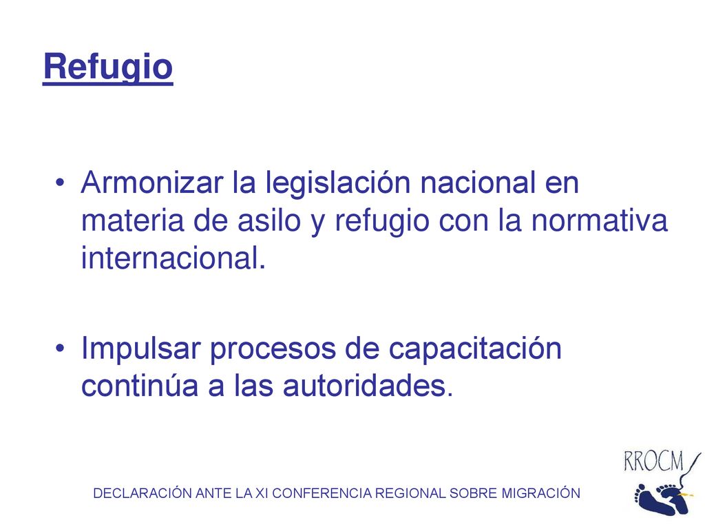 Refugio Armonizar la legislación nacional en materia de asilo y refugio con la normativa internacional.