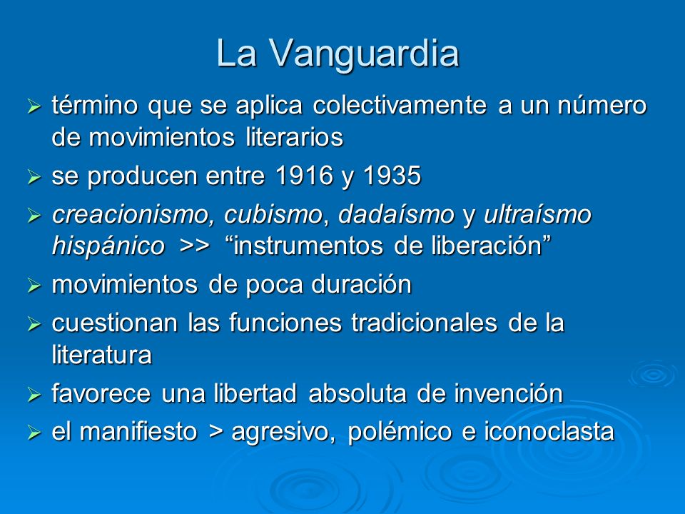 La Vanguardia término que se aplica colectivamente a un número de movimientos literarios. se producen entre 1916 y