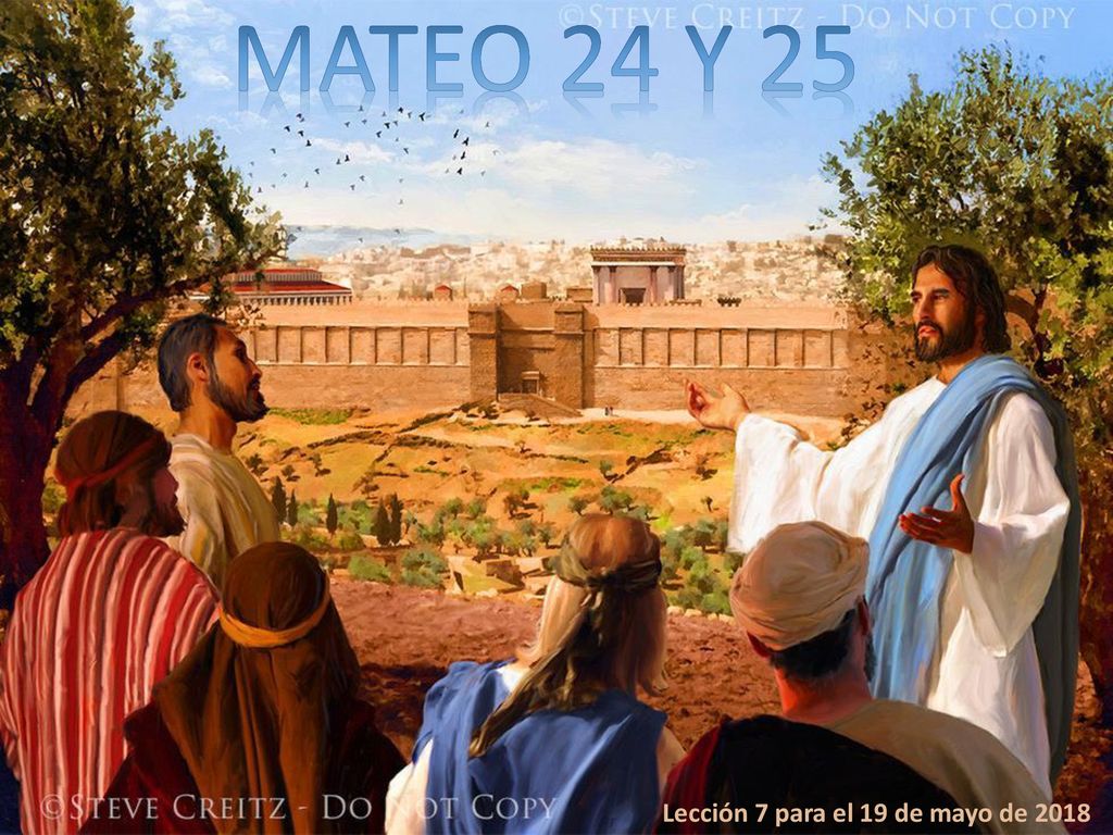 MATEO 24 Y 25 Lección 7 para el 19 de mayo de 2018