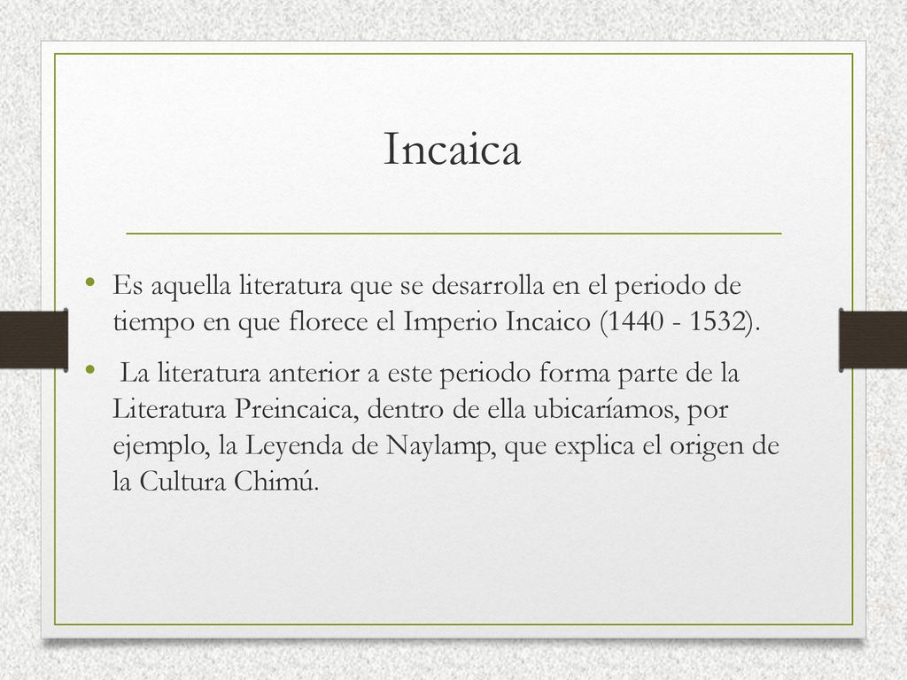 Incaica Es aquella literatura que se desarrolla en el periodo de tiempo en que florece el Imperio Incaico ( ).