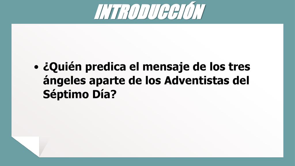 INTRODUCCIÓN ¿Quién predica el mensaje de los tres ángeles aparte de los Adventistas del Séptimo Día