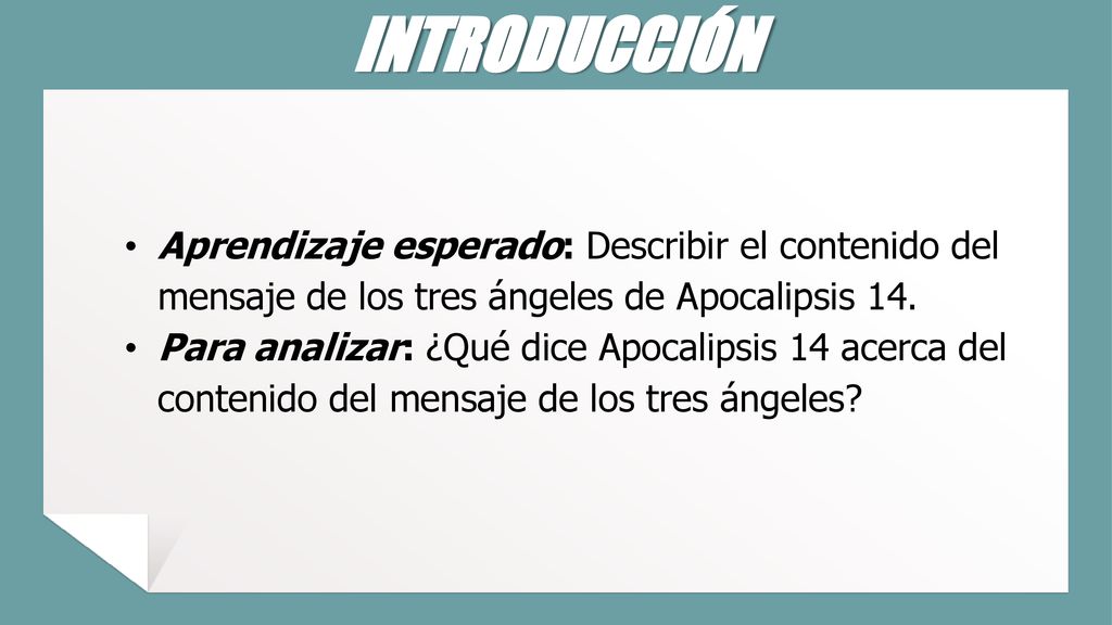 INTRODUCCIÓN Aprendizaje esperado: Describir el contenido del mensaje de los tres ángeles de Apocalipsis 14.