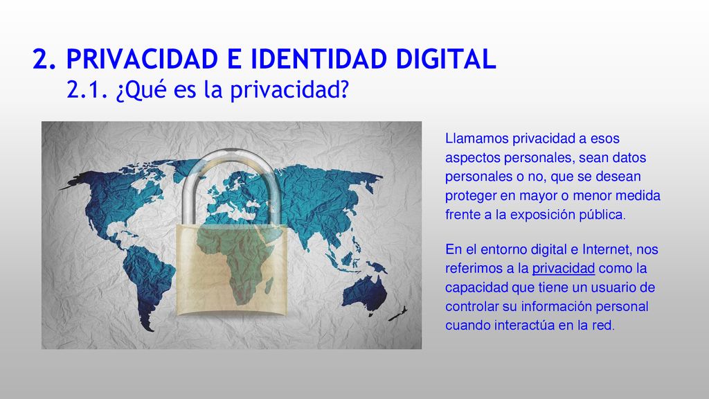2. PRIVACIDAD E IDENTIDAD DIGITAL 2.1. ¿Qué es la privacidad