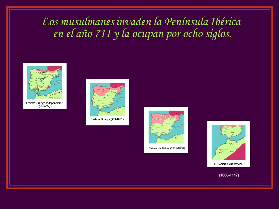 Los musulmanes invaden la Península Ibérica en el año 711 y la ocupan por ocho siglos.