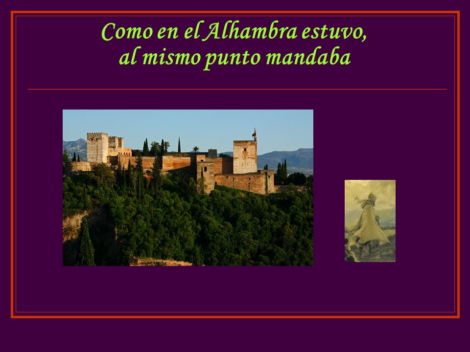 Como en el Alhambra estuvo, al mismo punto mandaba