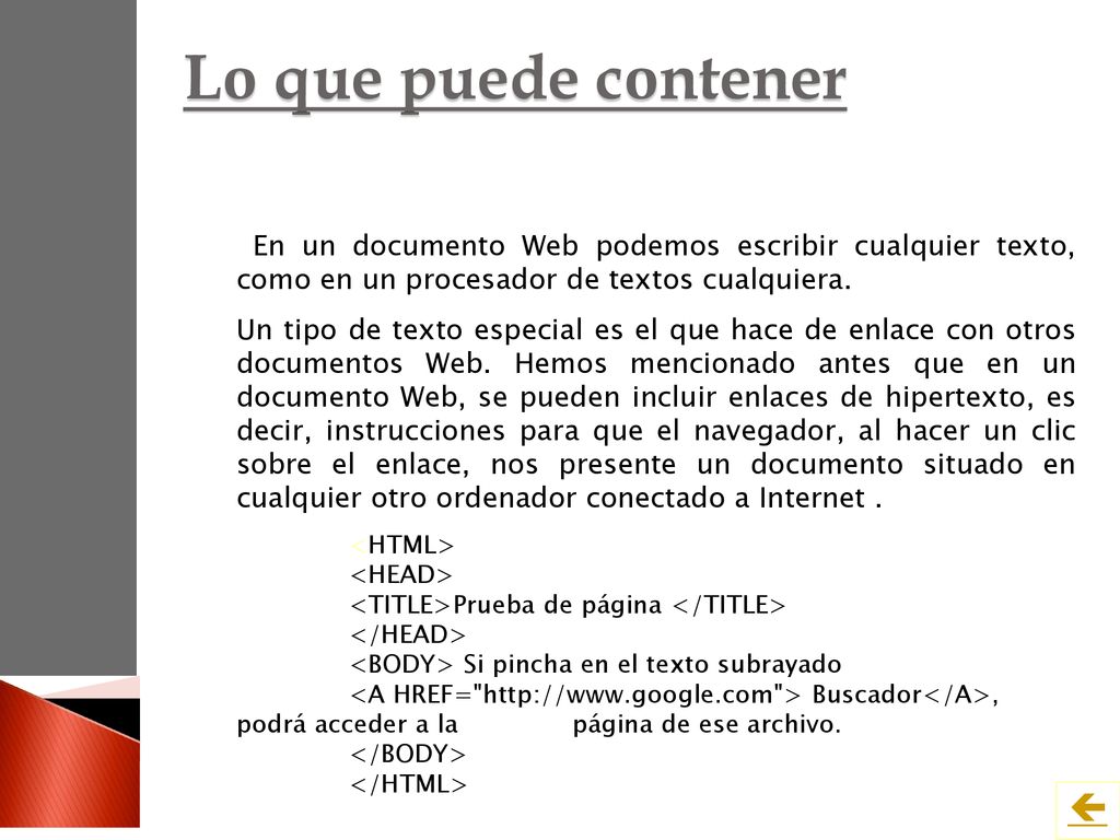 Lo que puede contener En un documento Web podemos escribir cualquier texto, como en un procesador de textos cualquiera.