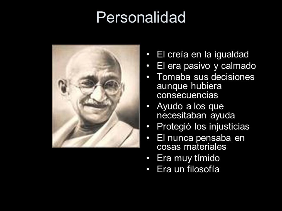 Personalidad El creía en la igualdad El era pasivo y calmado
