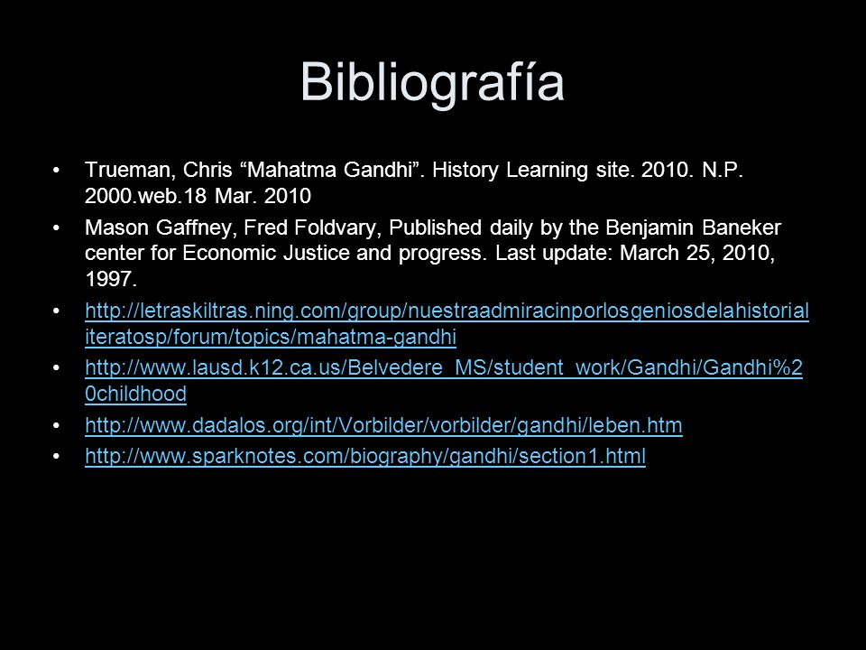 Bibliografía Trueman, Chris Mahatma Gandhi . History Learning site N.P web.18 Mar