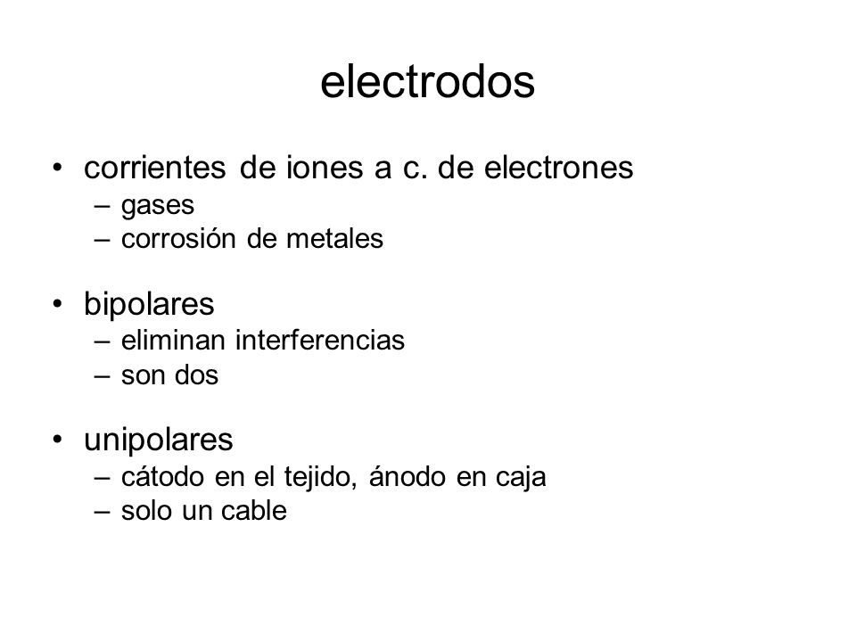 electrodos corrientes de iones a c. de electrones bipolares unipolares