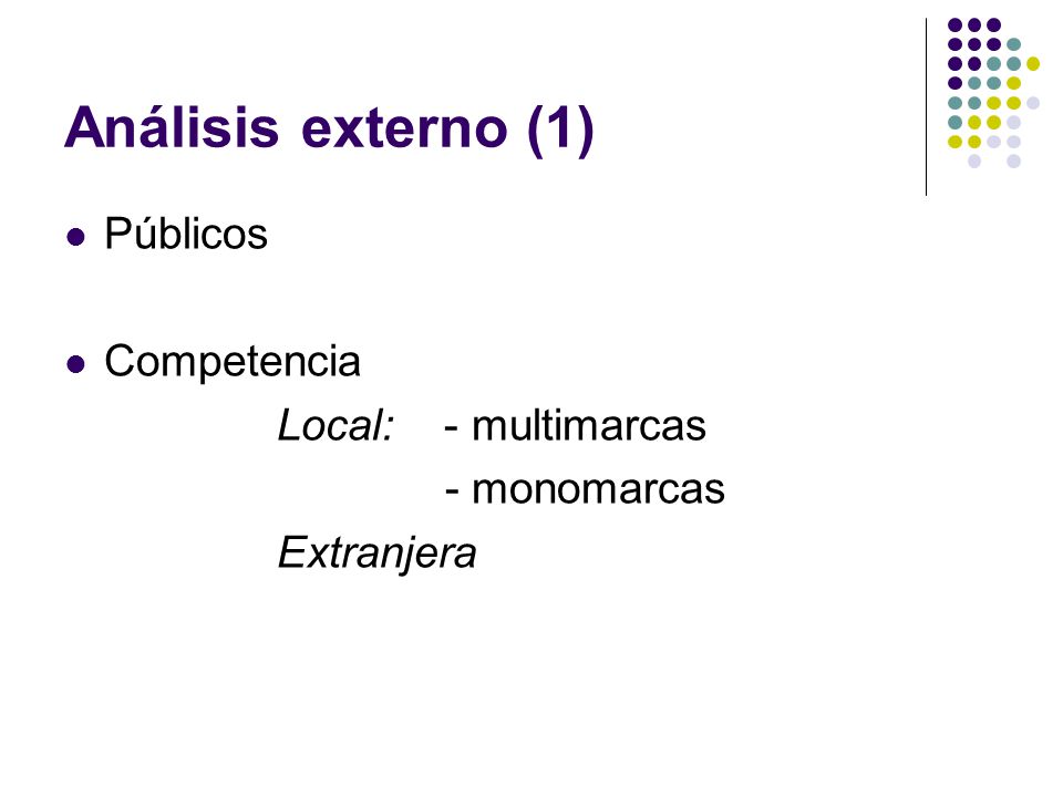 Análisis externo (1) Públicos Competencia Local: - multimarcas