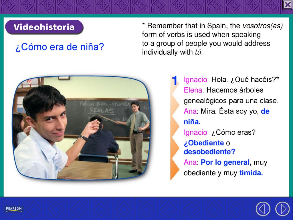 * Remember that in Spain, the vosotros(as) form of verbs is used when speaking