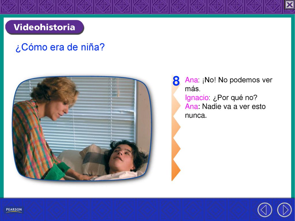 8 ¿Cómo era de niña Ana: ¡No! No podemos ver más.
