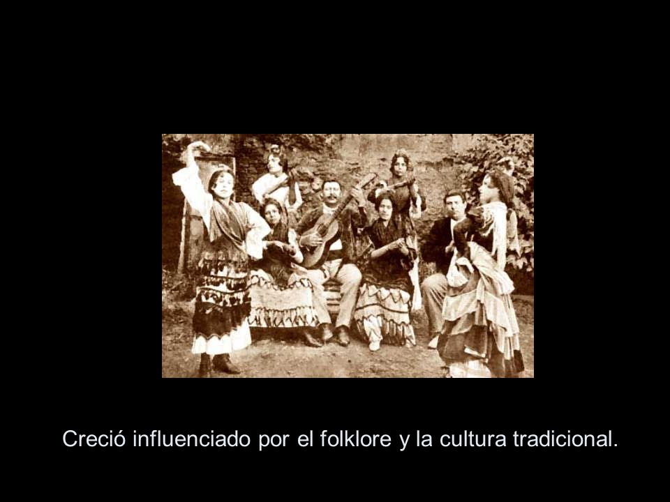 Creció influenciado por el folklore y la cultura tradicional.