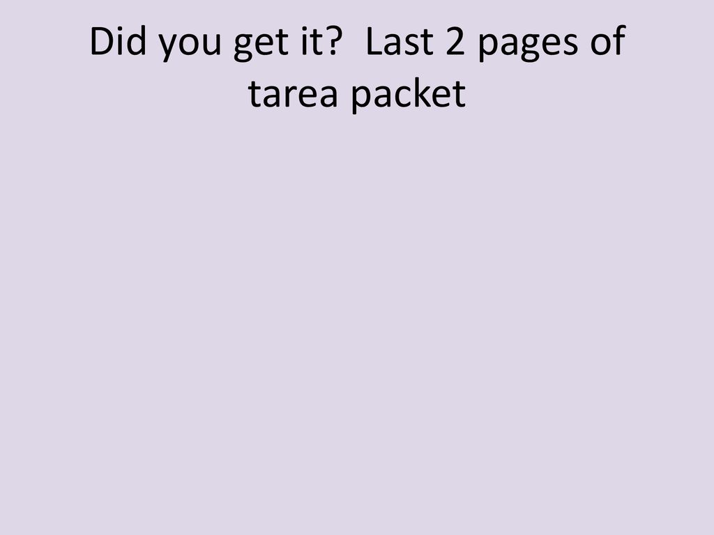 Did you get it Last 2 pages of tarea packet