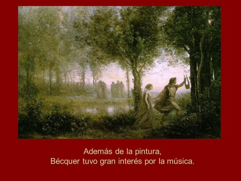 Además de la pintura, Bécquer tuvo gran interés por la música.