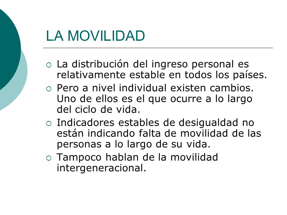 LA MOVILIDAD La distribución del ingreso personal es relativamente estable en todos los países.