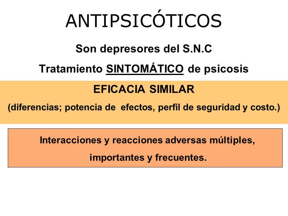 ANTIPSICÓTICOS Son depresores del S.N.C