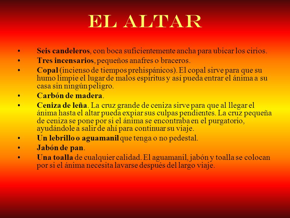 El altar Seis candeleros, con boca suficientemente ancha para ubicar los cirios. Tres incensarios, pequeños anafres o braceros.