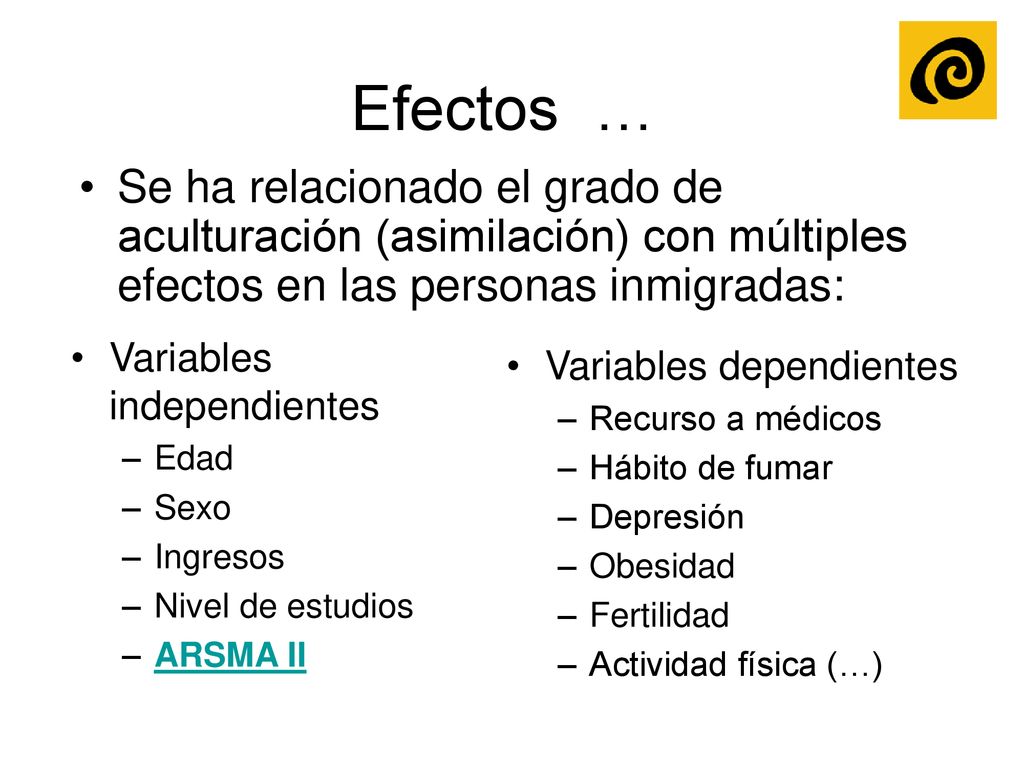 Efectos … Se ha relacionado el grado de aculturación (asimilación) con múltiples efectos en las personas inmigradas: