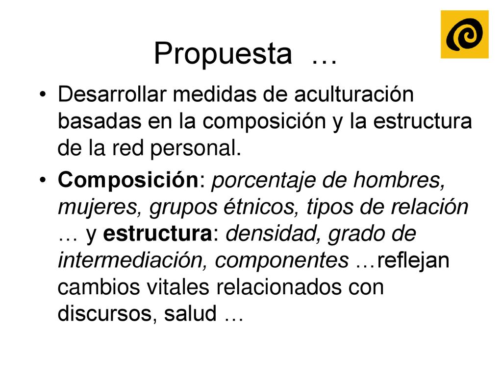 Propuesta … Desarrollar medidas de aculturación basadas en la composición y la estructura de la red personal.