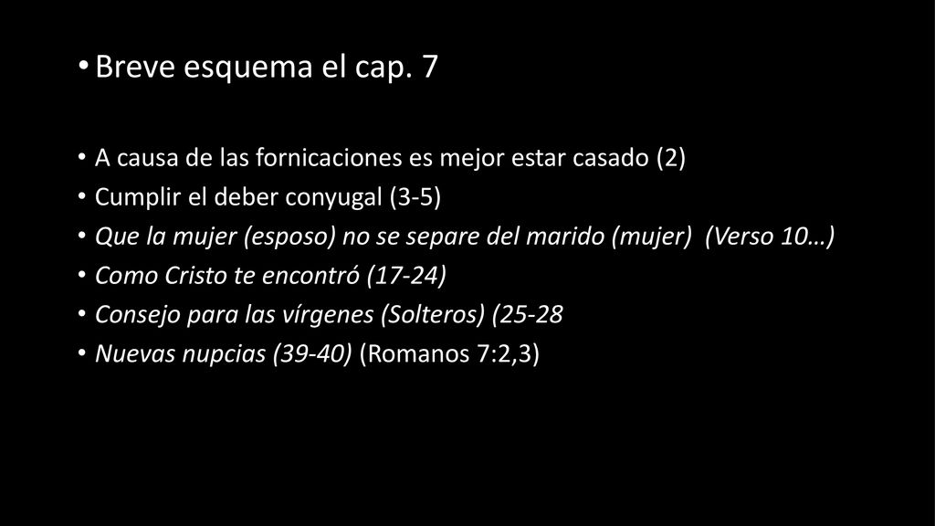 Breve esquema el cap. 7 A causa de las fornicaciones es mejor estar casado (2) Cumplir el deber conyugal (3-5)