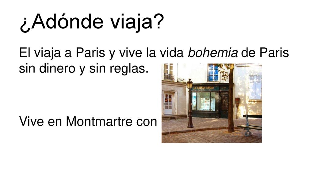 ¿Adónde viaja. El viaja a Paris y vive la vida bohemia de Paris sin dinero y sin reglas.