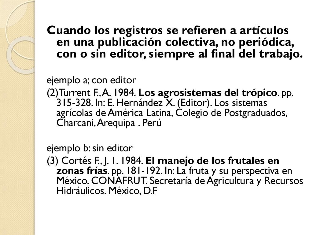 Cuando los registros se refieren a artículos en una publicación colectiva, no periódica, con o sin editor, siempre al final del trabajo.