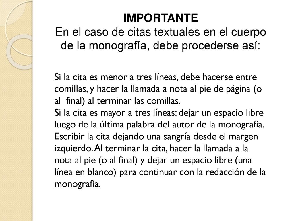IMPORTANTE En el caso de citas textuales en el cuerpo de la monografía, debe procederse así: