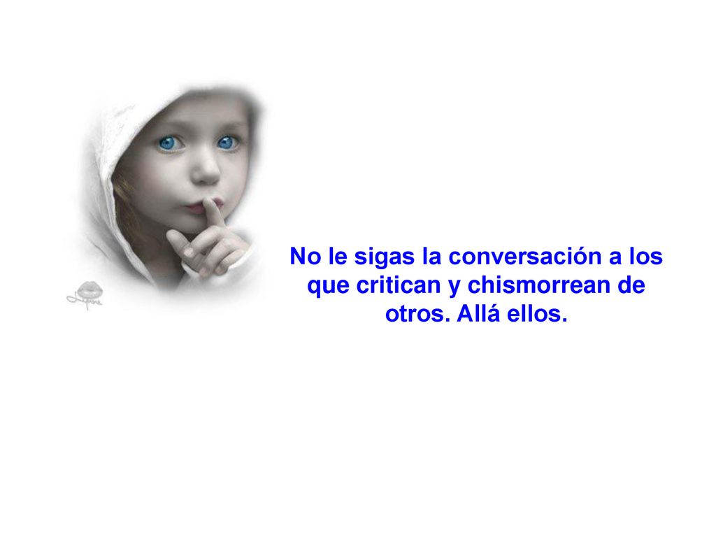 No le sigas la conversación a los que critican y chismorrean de otros