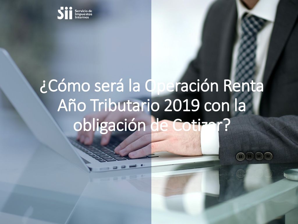 ¿Cómo será la Operación Renta Año Tributario 2019 con la obligación de Cotizar