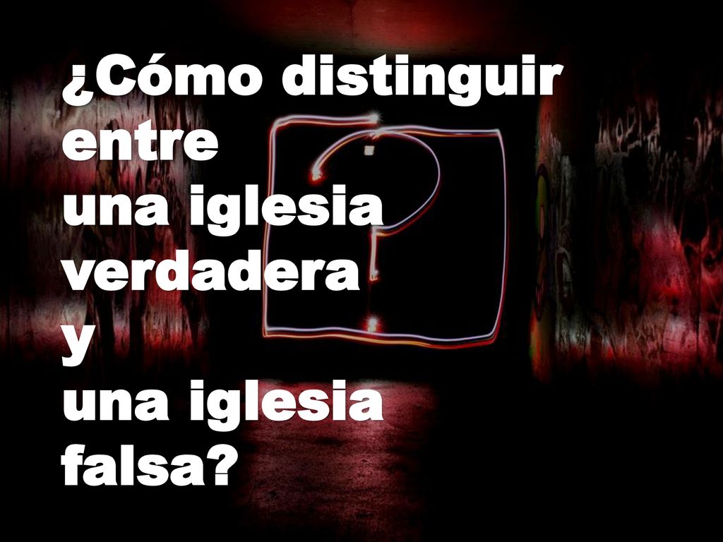 ¿Cómo distinguir entre una iglesia verdadera y una iglesia falsa