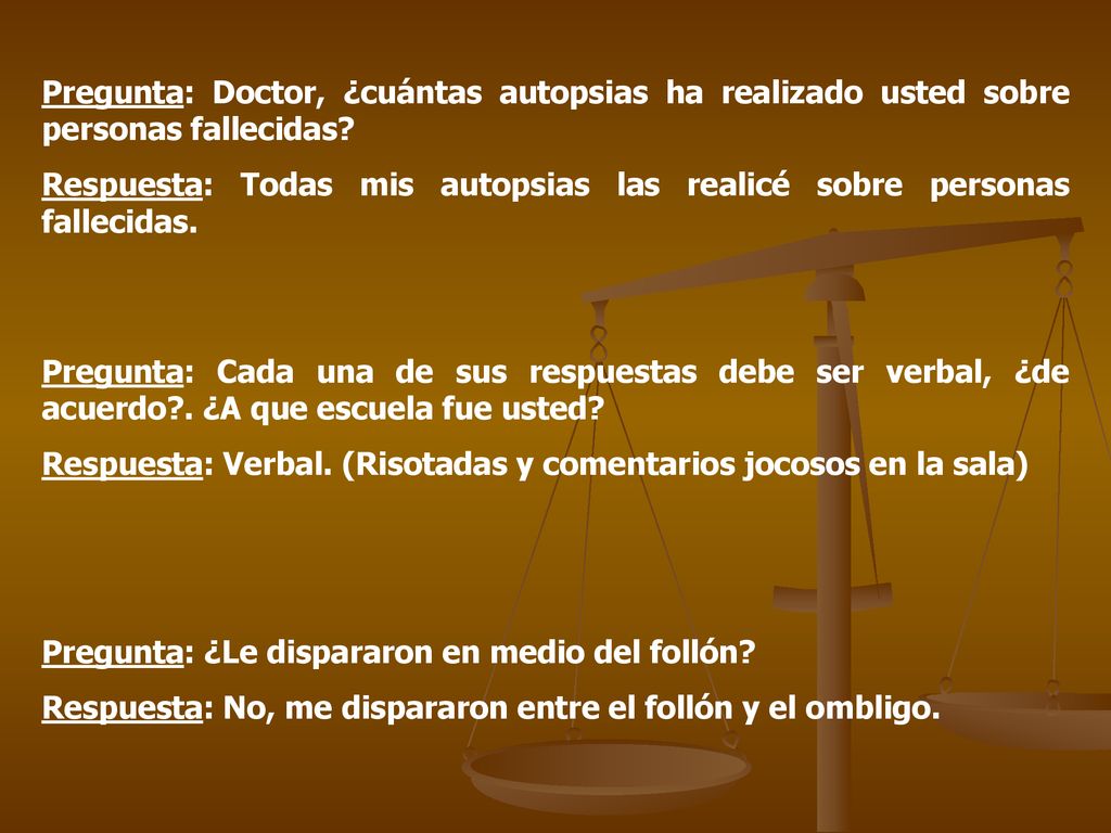 Pregunta: Doctor, ¿cuántas autopsias ha realizado usted sobre personas fallecidas
