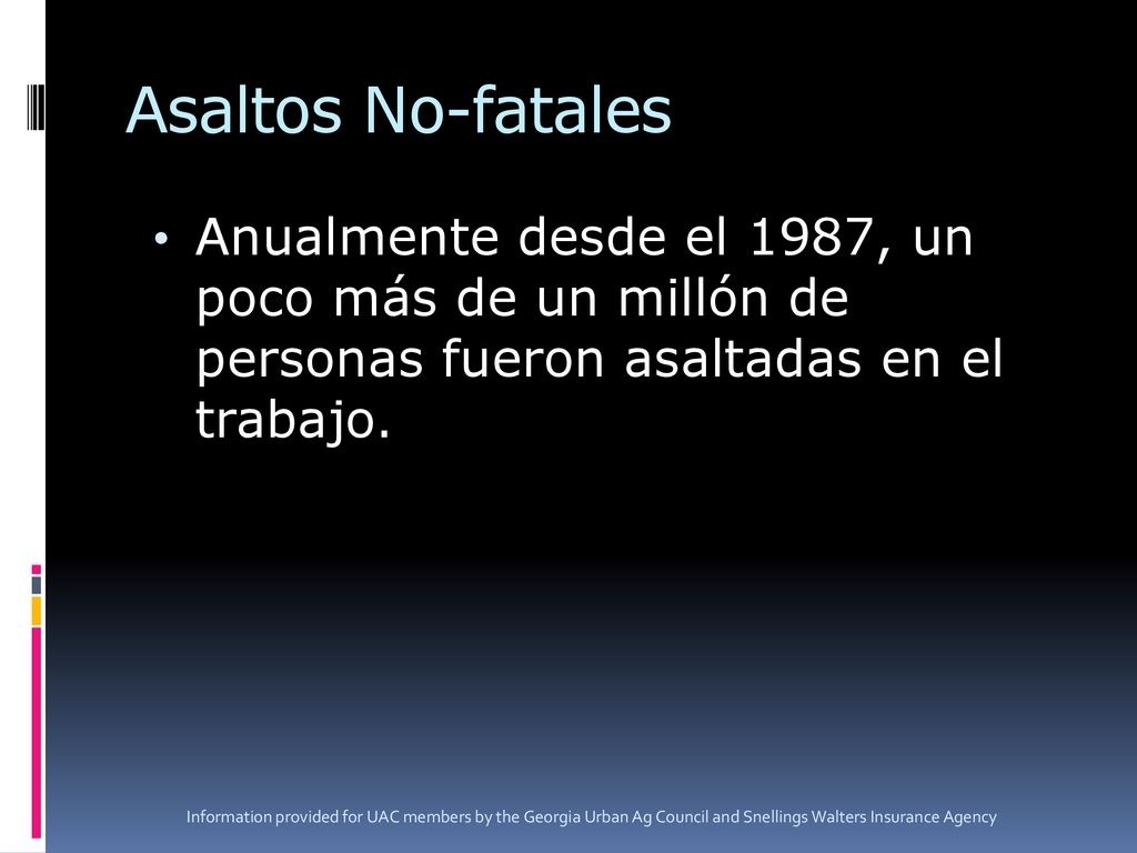 Asaltos No-fatales Anualmente desde el 1987, un poco más de un millón de personas fueron asaltadas en el trabajo.