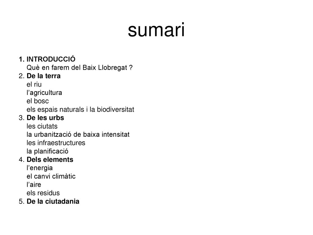 sumari 1. INTRODUCCIÓ Què en farem del Baix Llobregat 2. De la terra
